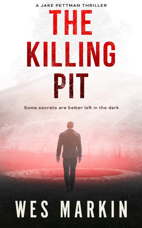 The Killing Pit (Jake Pettman #1) by Wes Markin
