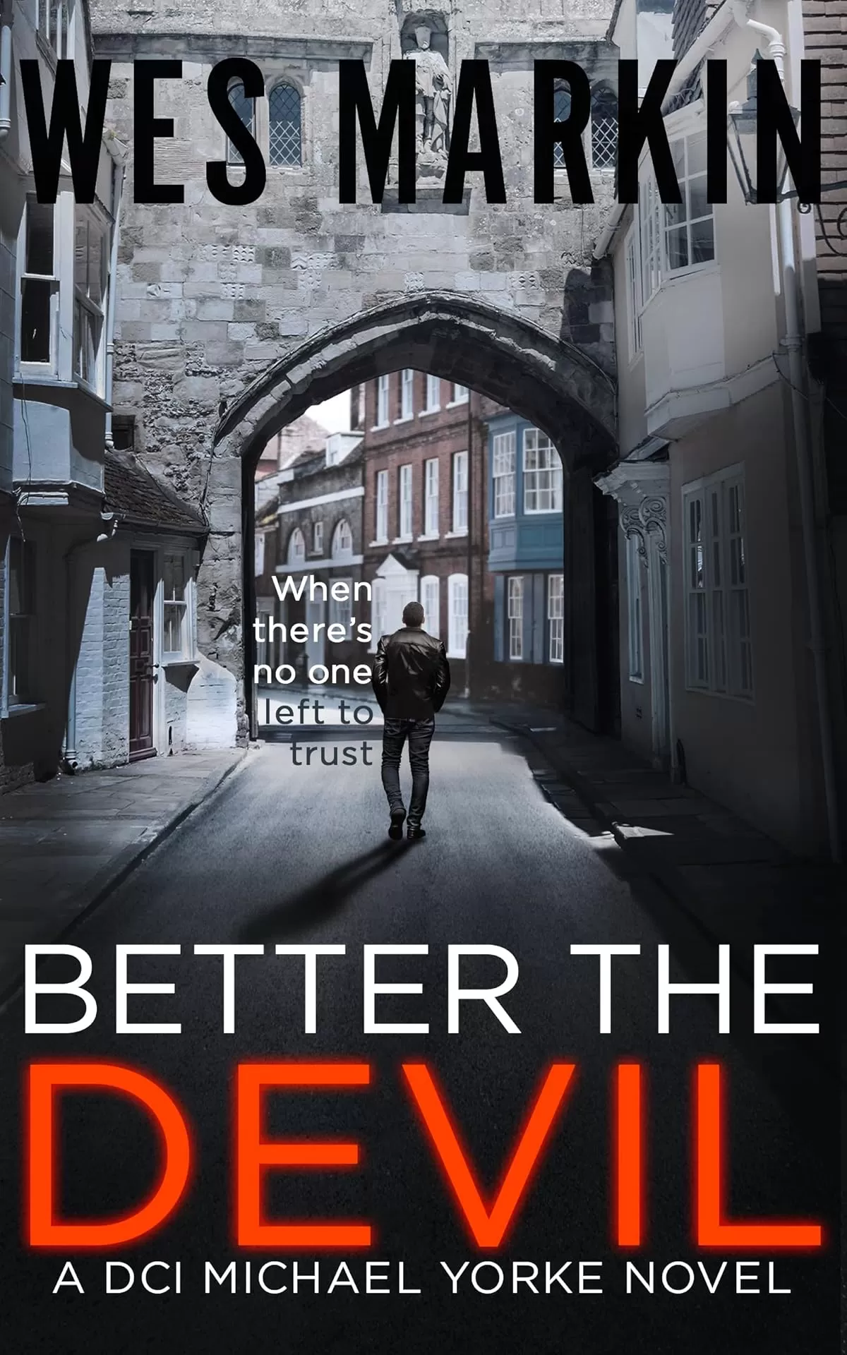 Better the Devil (DCI Michael Yorke Crime Thriller #7) by Wes Markin