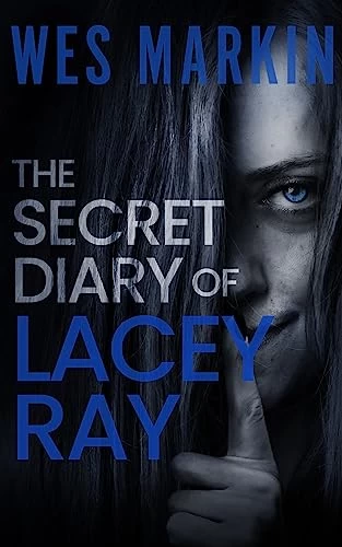 The Secret Diary of Lacey Ray (DCI Michael Yorke Crime Thriller #8) by Wes Markin