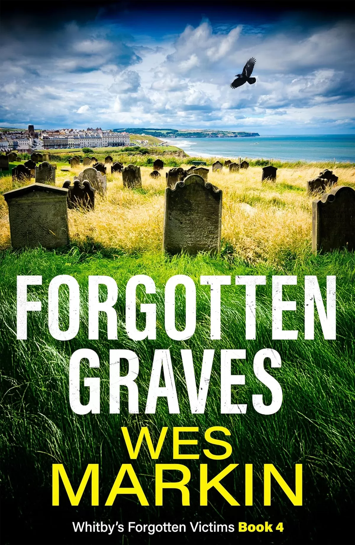 Forgotten Graves (Whitby's Forgotten Victims #4) by Wes Markin