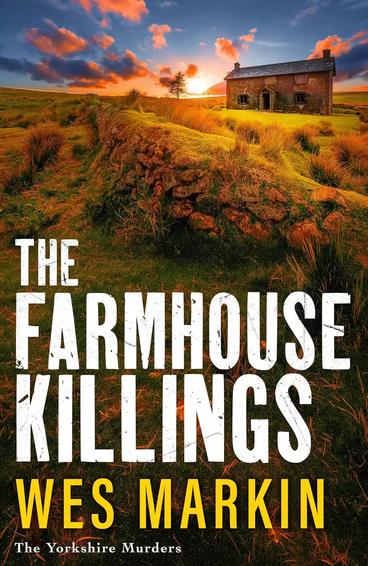 The Farmhouse Killings (The Yorkshire Murders #8) by Wes Markin