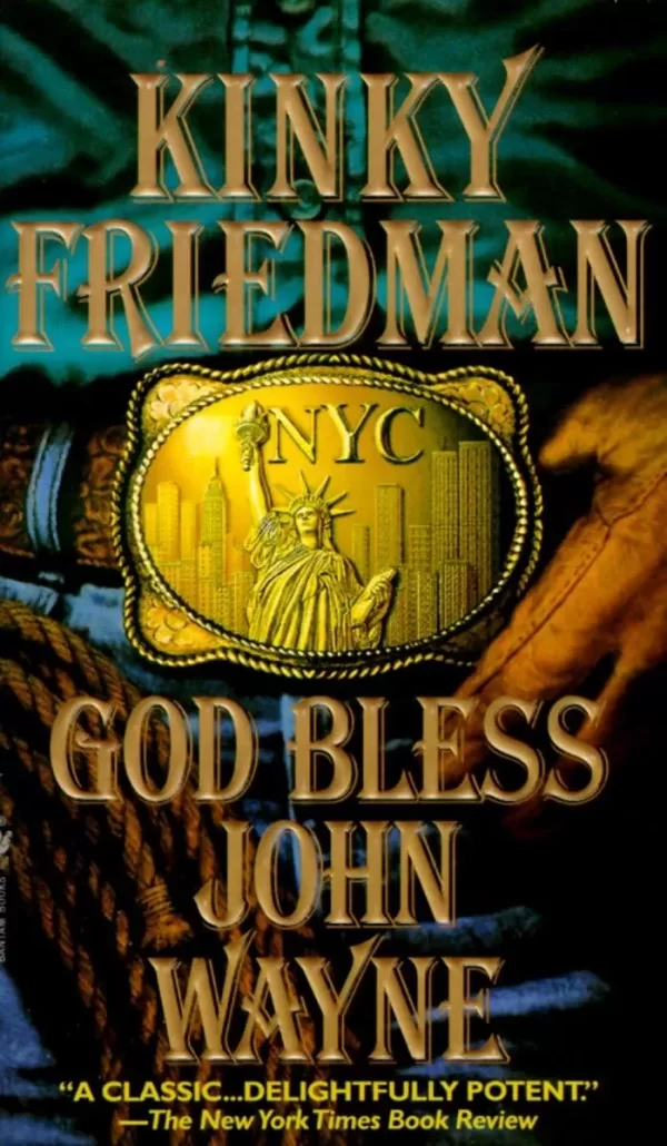 God Bless John Wayne: A Novel (Kinky Friedman Mysteries #8) by Kinky Friedman