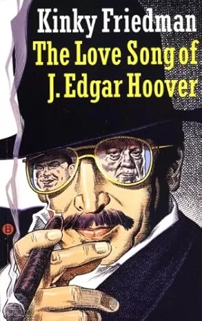The Love Song of J. Edgar Hoover (Kinky Friedman Mysteries #9) by Kinky Friedman