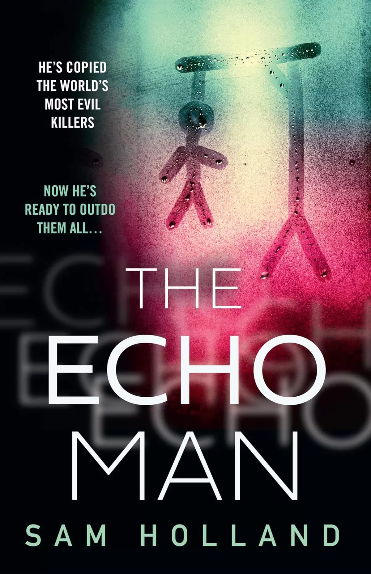 The Echo Man (Major Crimes #1) by Sam Holland
