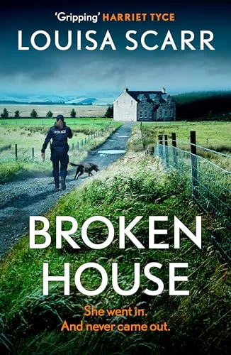 Broken House (PC Lucy Halliday #3) by Louisa Scarr