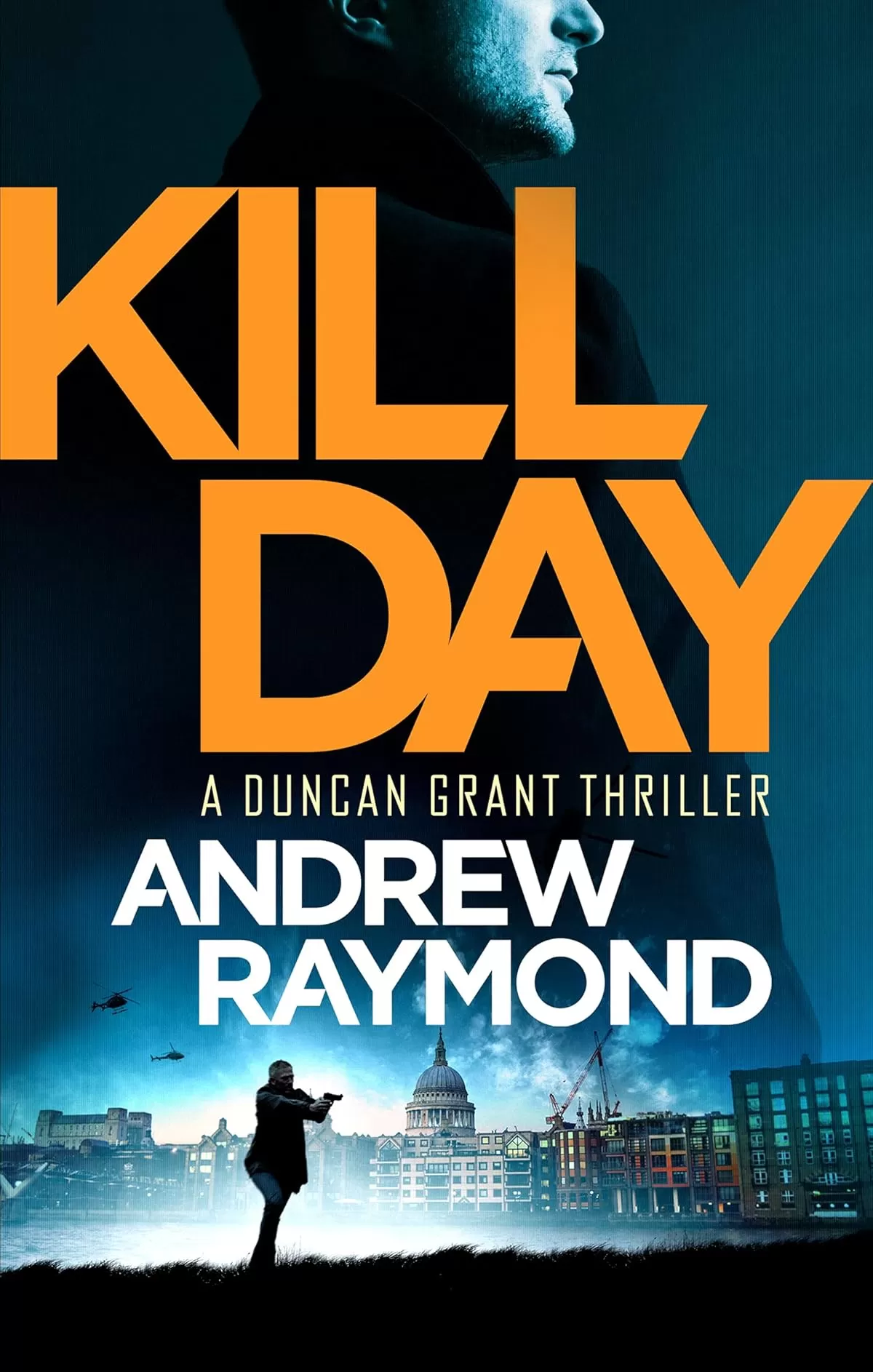 Kill Day (Duncan Grant #1) by Andrew Raymond