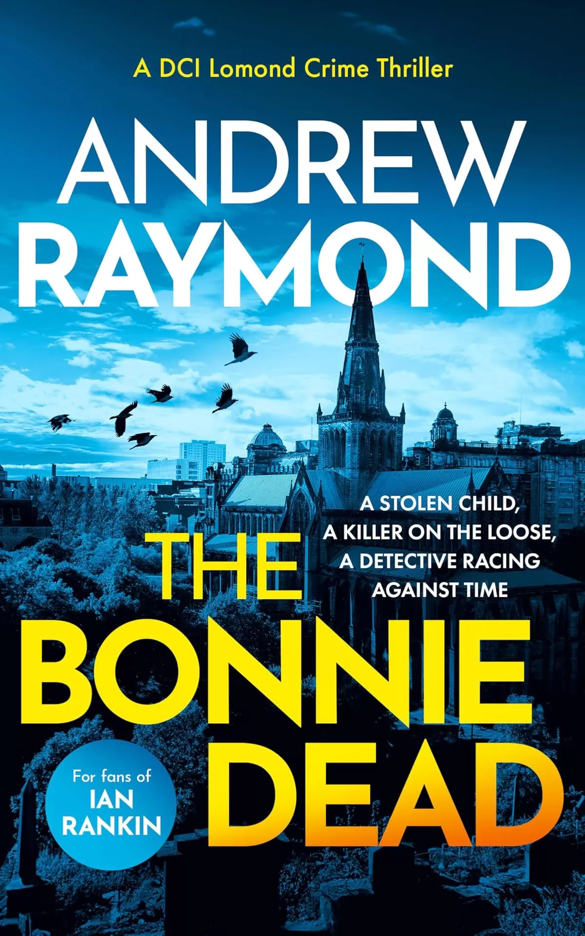 The Bonnie Dead (DCI Lomond Crime Thrillers #1) by Andrew Raymond