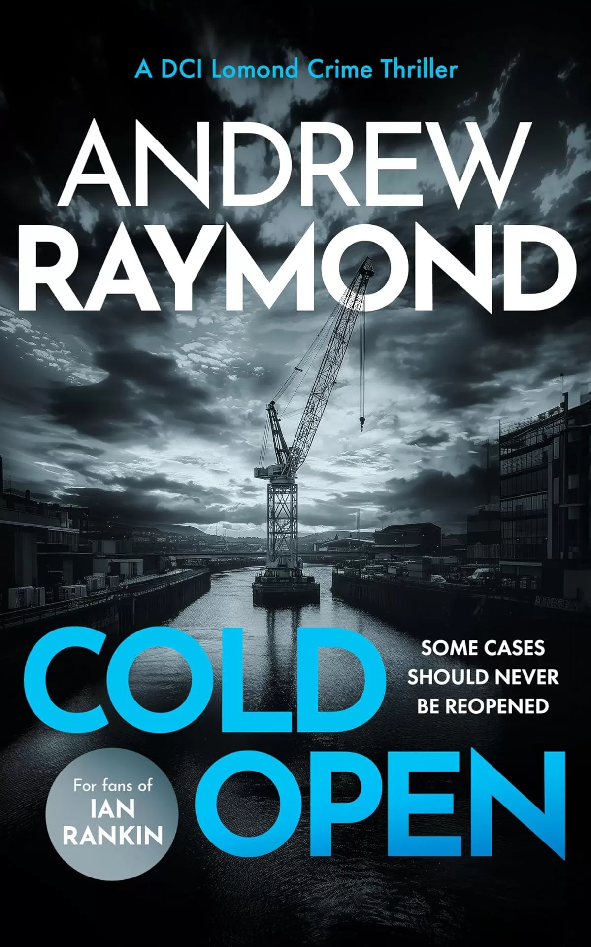 Cold Open (DCI Lomond Crime Thrillers #4) by Andrew Raymond