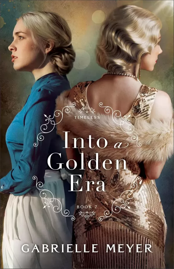 Into a Golden Era (Timeless #7) by Gabrielle Meyer