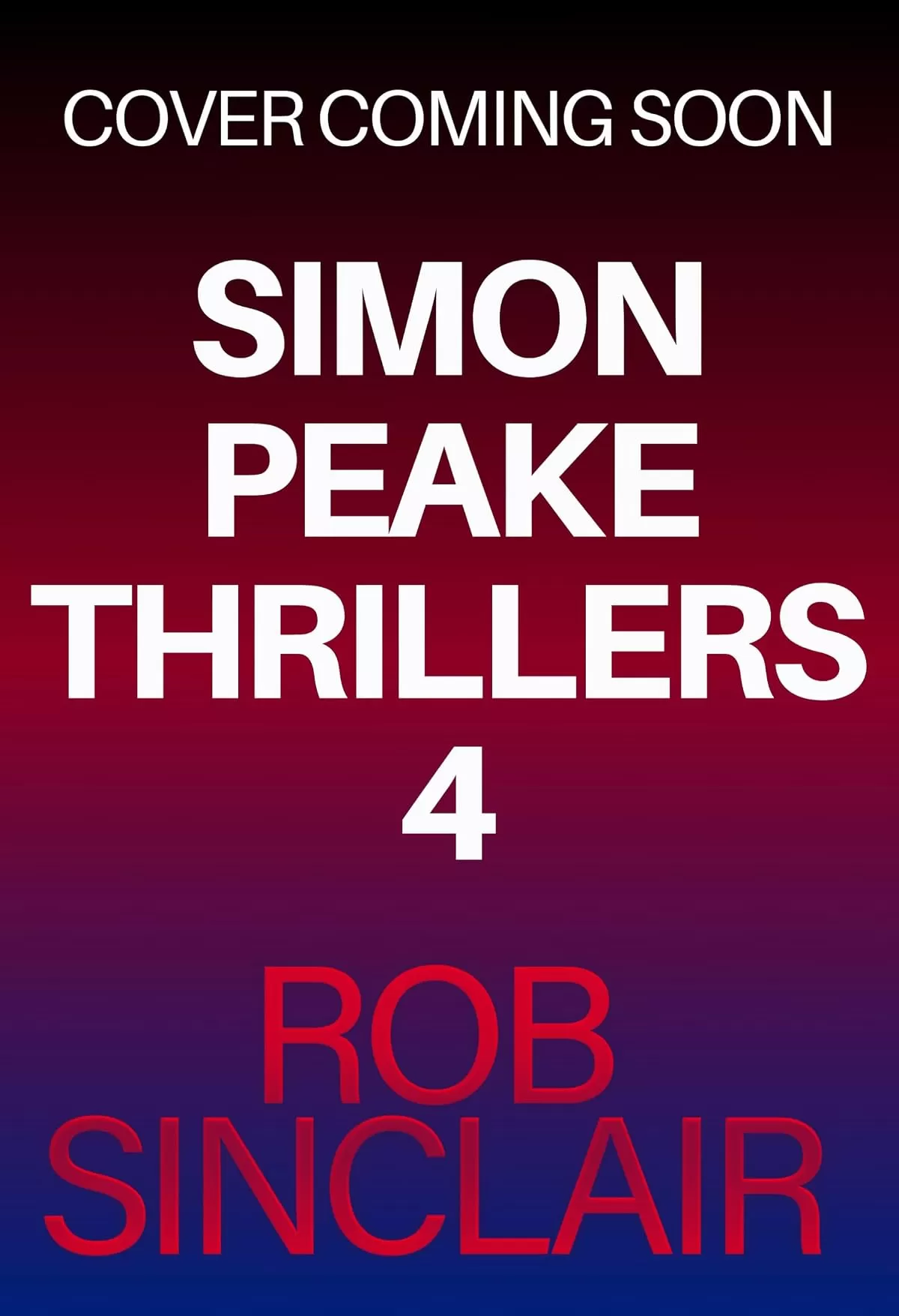Simon Peake Thrillers 4 (Simon Peake #4) by Rob Sinclair