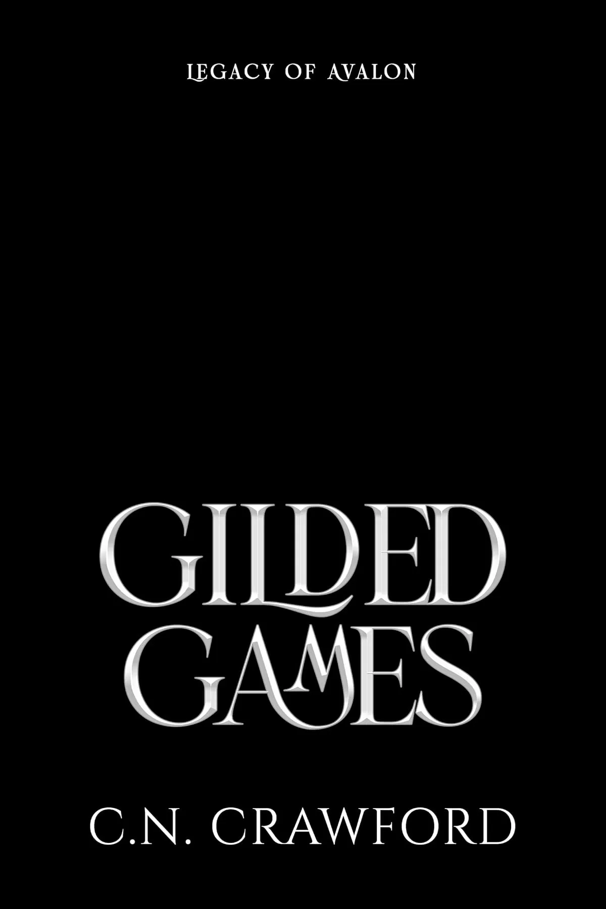 Gilded Games (Legacy of Avalon #2) by C.N. Crawford
