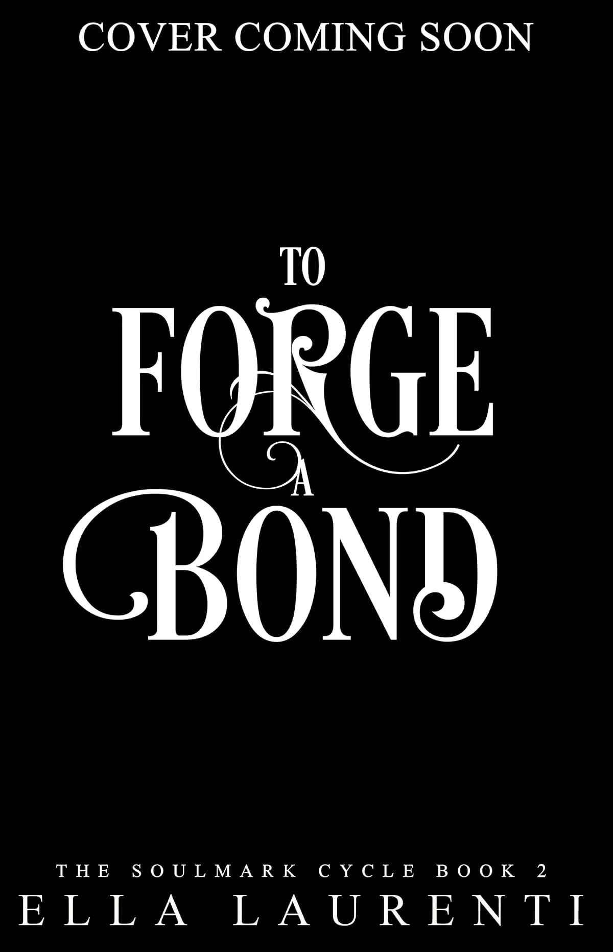 To Forge a Bond: A Slow Burn Fantasy Romance (The Soulmark Cycle #2) by Ella Laurenti