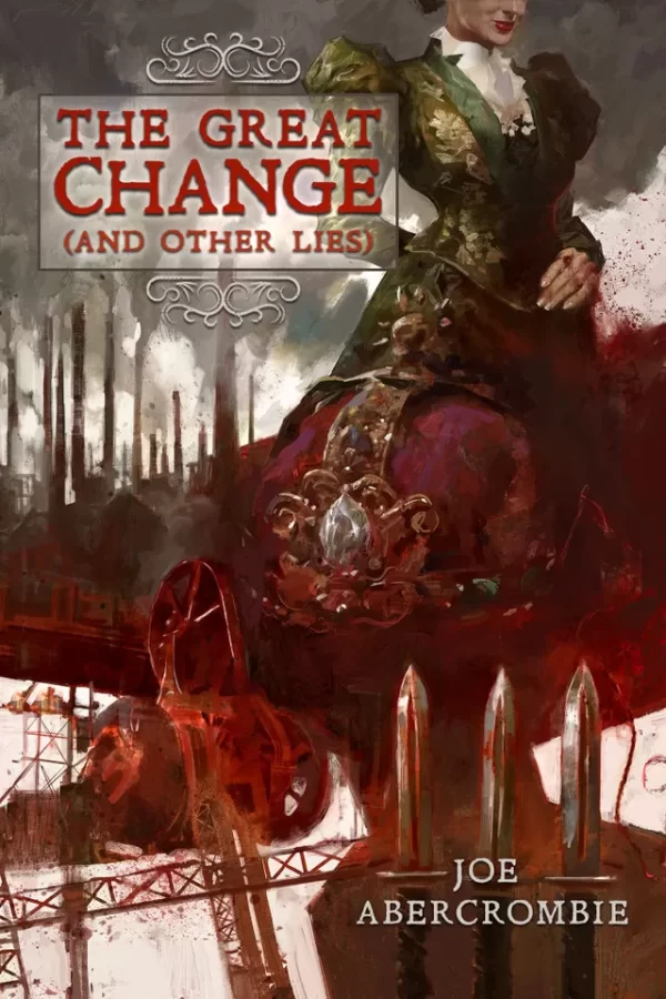 The Great Change (and Other Lies) (World of the First Law) by Joe Abercrombie