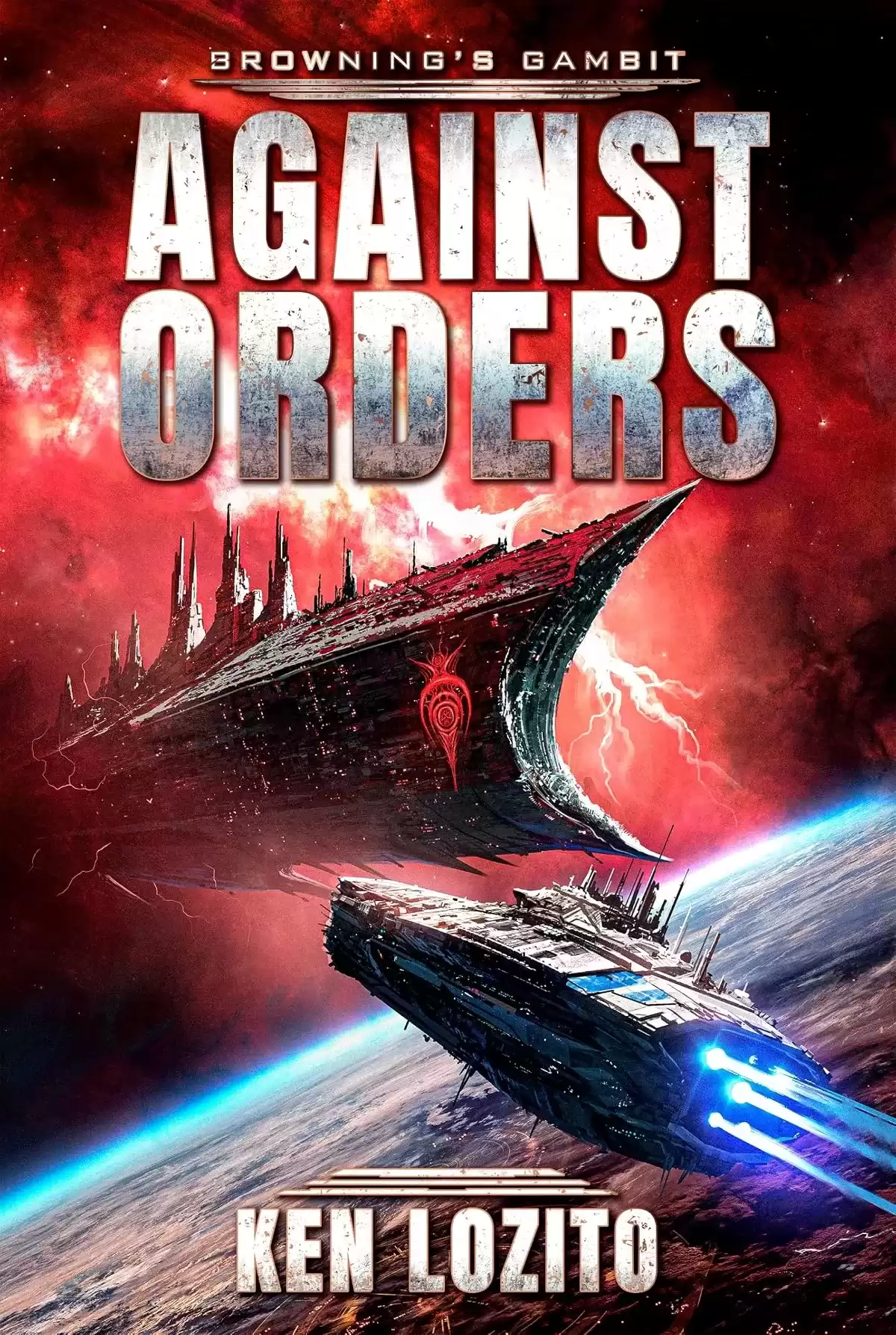 Against Orders (Browning's Gambit #1) by Ken Lozito