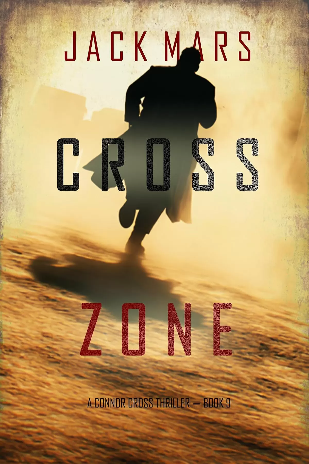 Cross Zone (Connor Cross #9) by Jack Mars