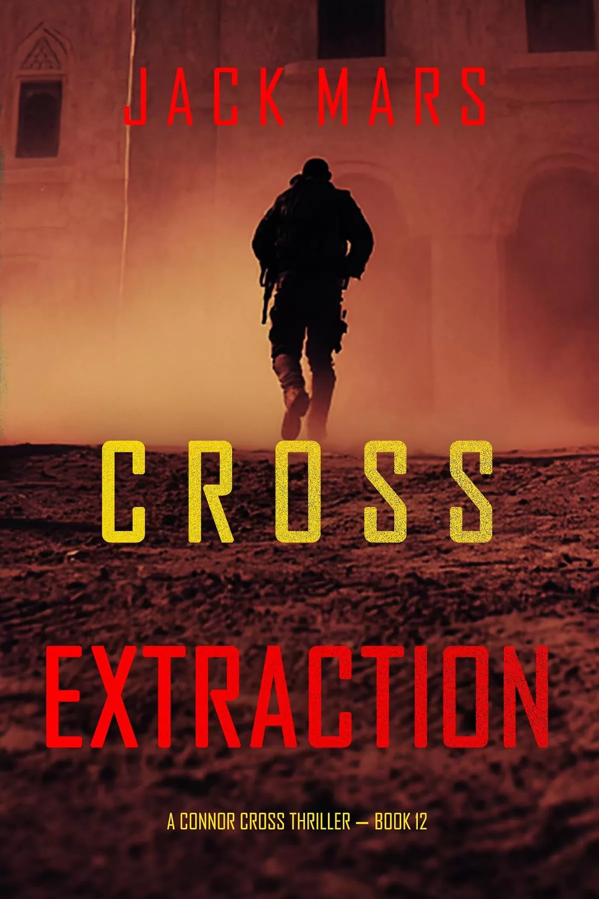 Cross Extraction (Connor Cross #12) by Jack Mars