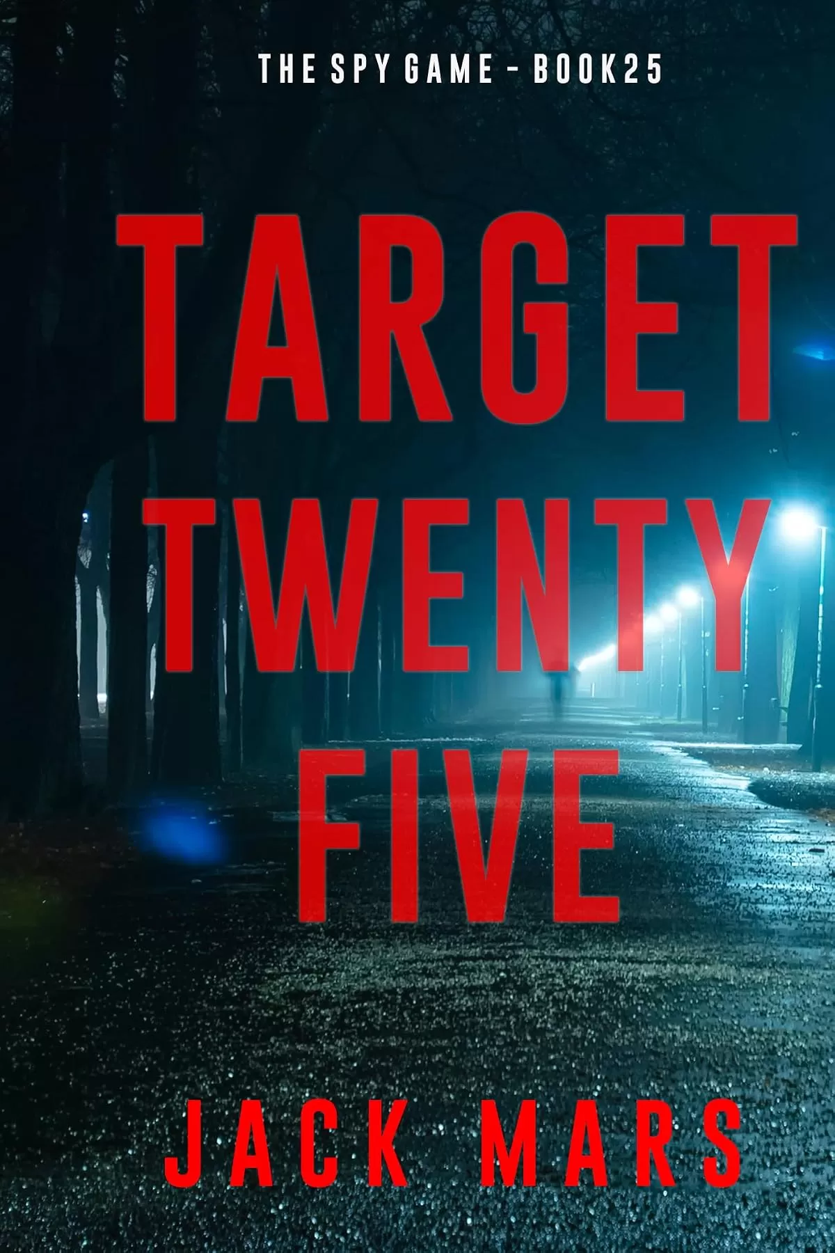 Target Twenty-Five (The Spy Game #25) by Jack Mars