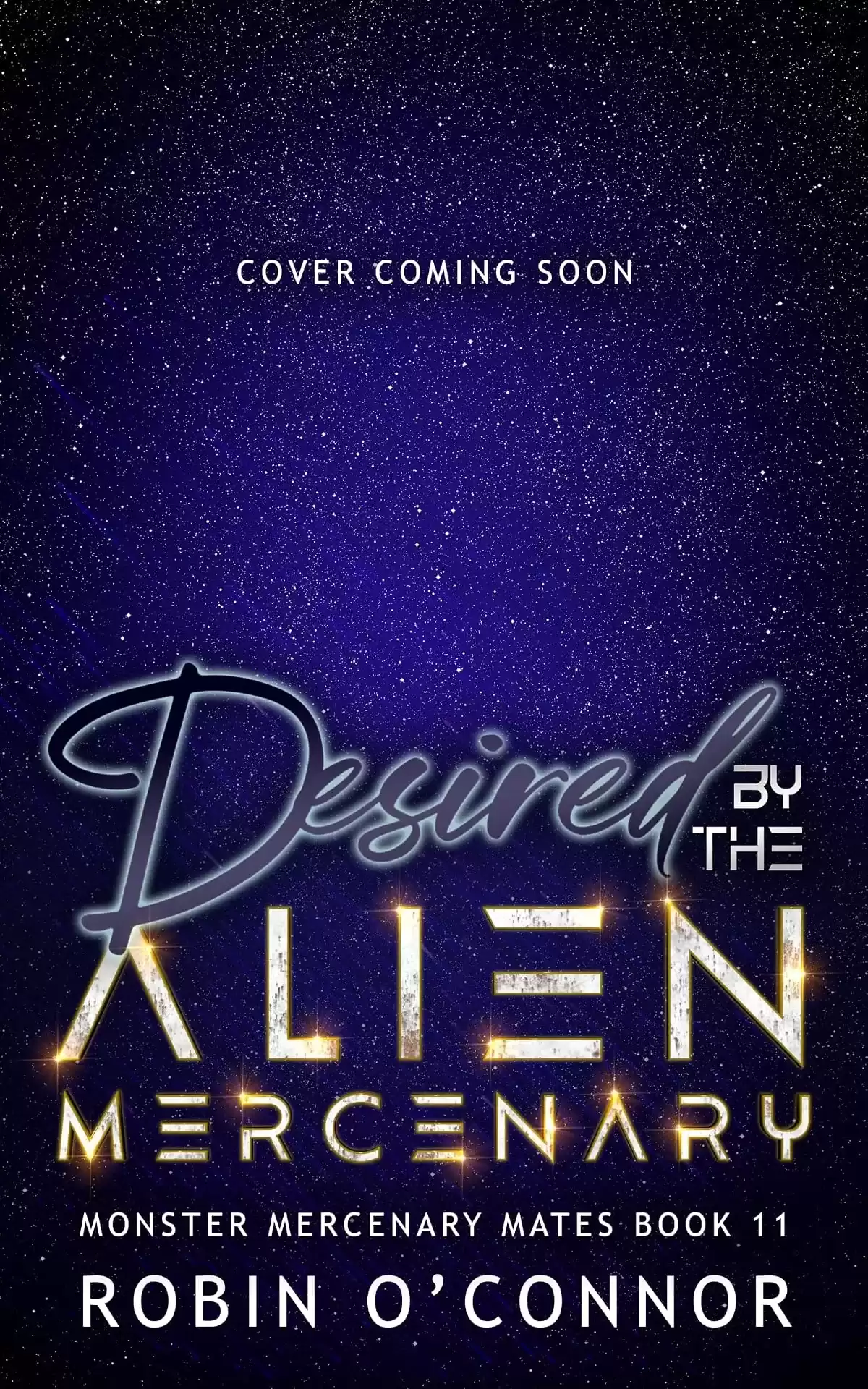 Desired by the Alien Mercenary: A Steamy Alien Sci-fi Romance (Monster Mercenary Mates #11) by Robin O'Connor
