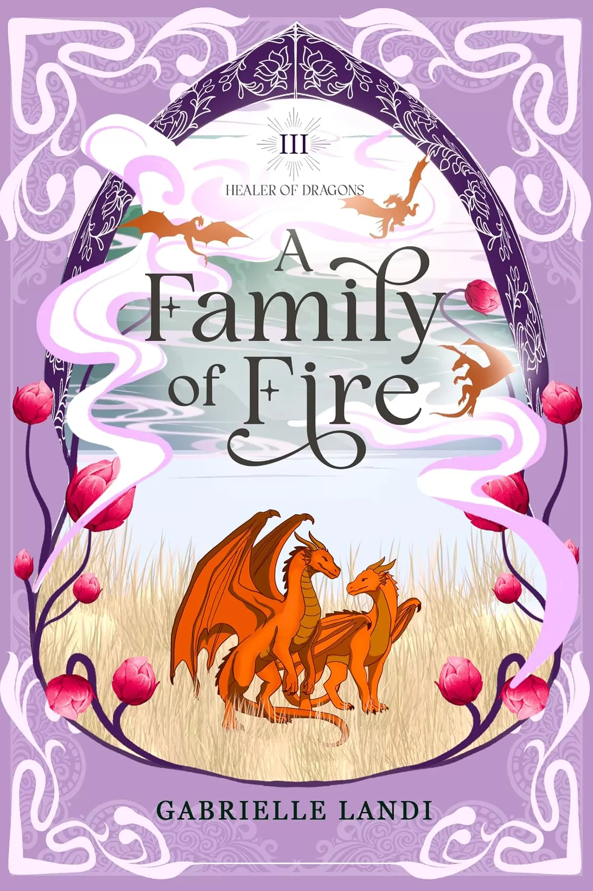 A Family of Fire: A Cozy Fantasy Romance (Healer of Dragons #3) by Gabrielle Landi