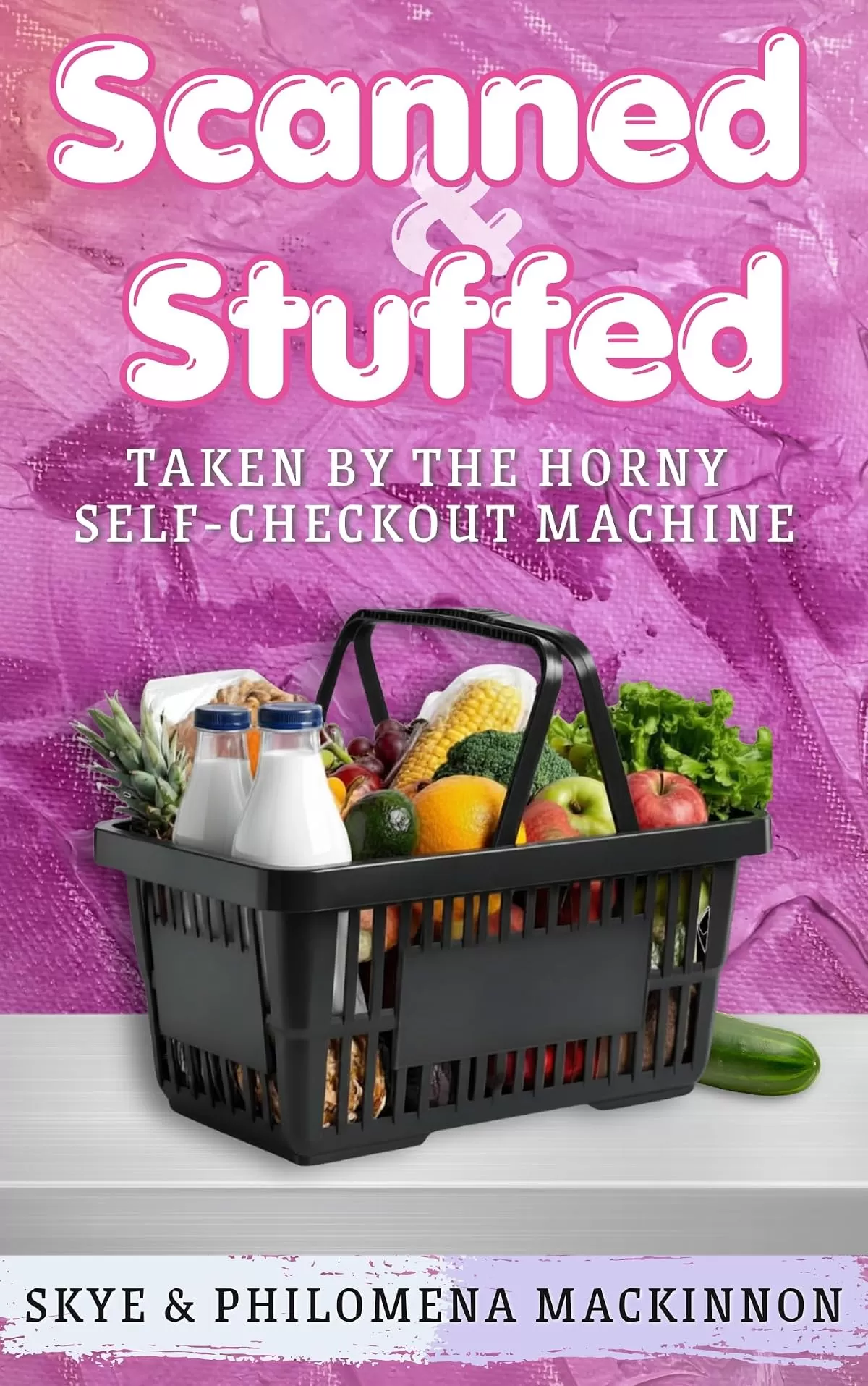 Scanned and Stuffed: Taken by the Horny Self-Checkout Machine (Sentient Object Adventures #1) by Skye MacKinnon