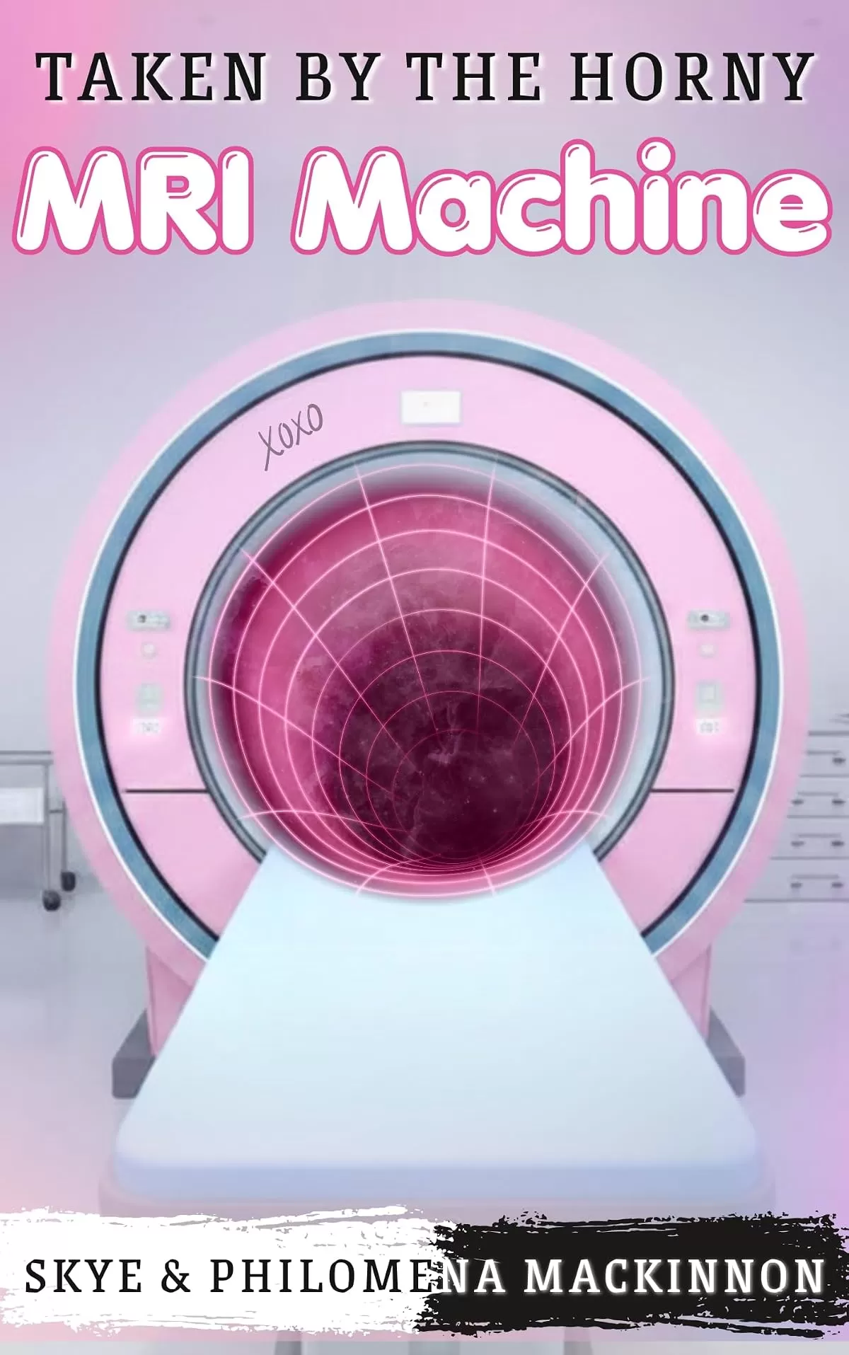 Taken by the Horny MRI Machine: A Ménage Sentient Object Story (Sentient Object Adventures #2) by Philomena MacKinnon