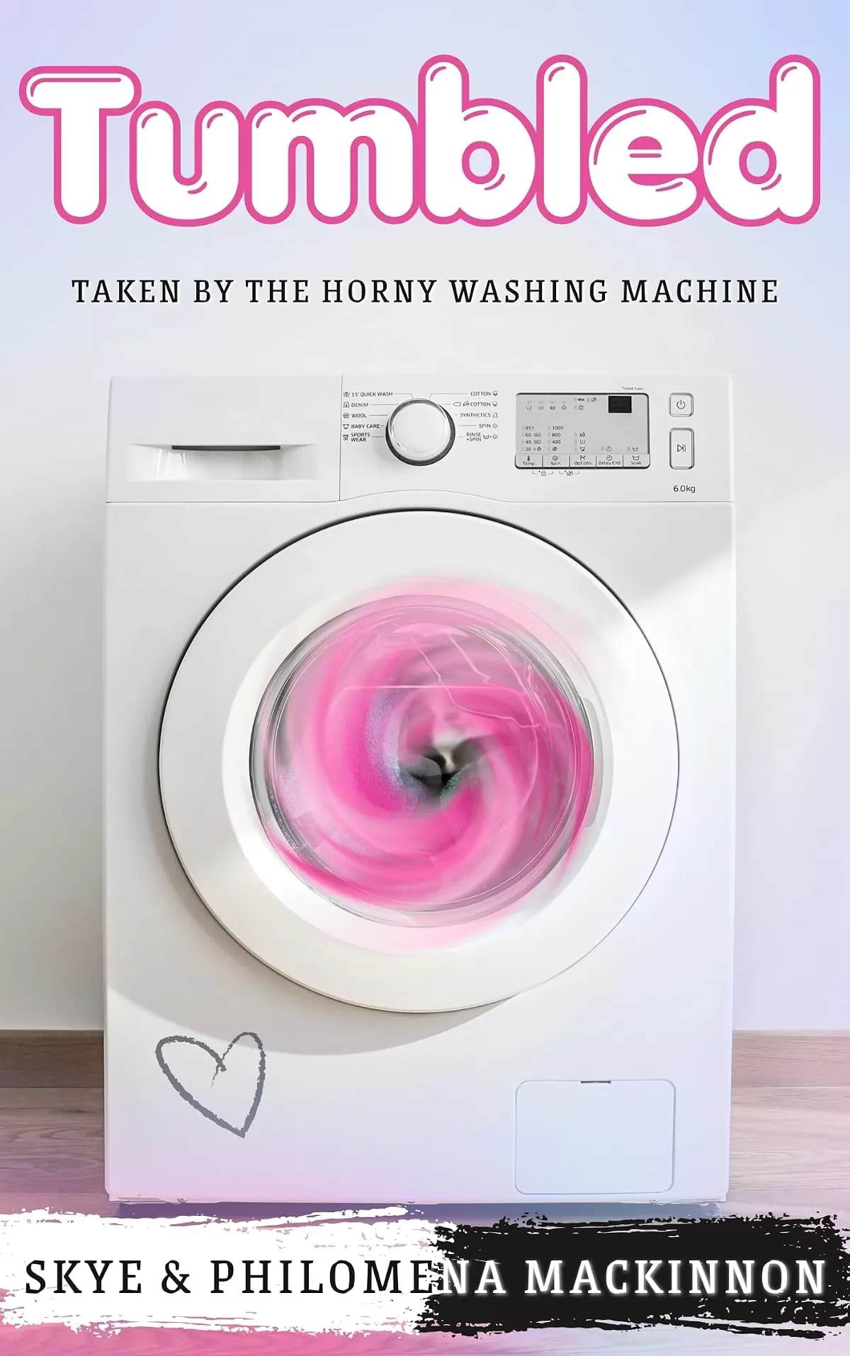 Tumbled: Taken by the Horny Washing Machine (Sentient Object Adventures #5) by Skye MacKinnon
