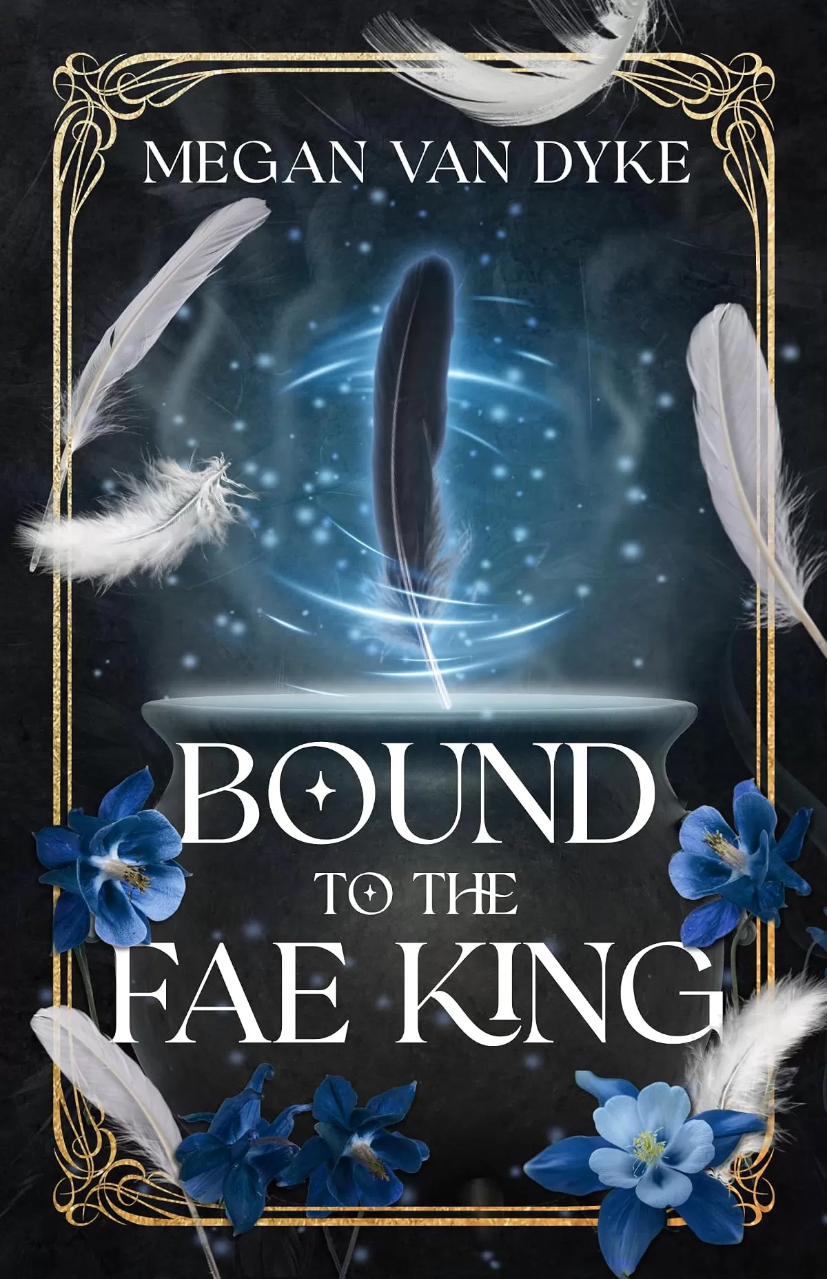 Bound to the Fae King: A Steamy Fae Fantasy Romance (Courts of Faery #2) by Megan Van Dyke