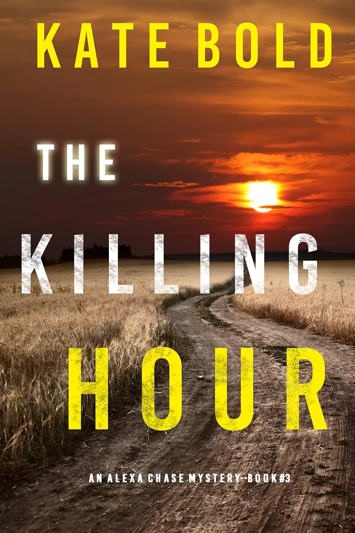 The Killing Hour (Alexa Chase #3) by Kate Bold