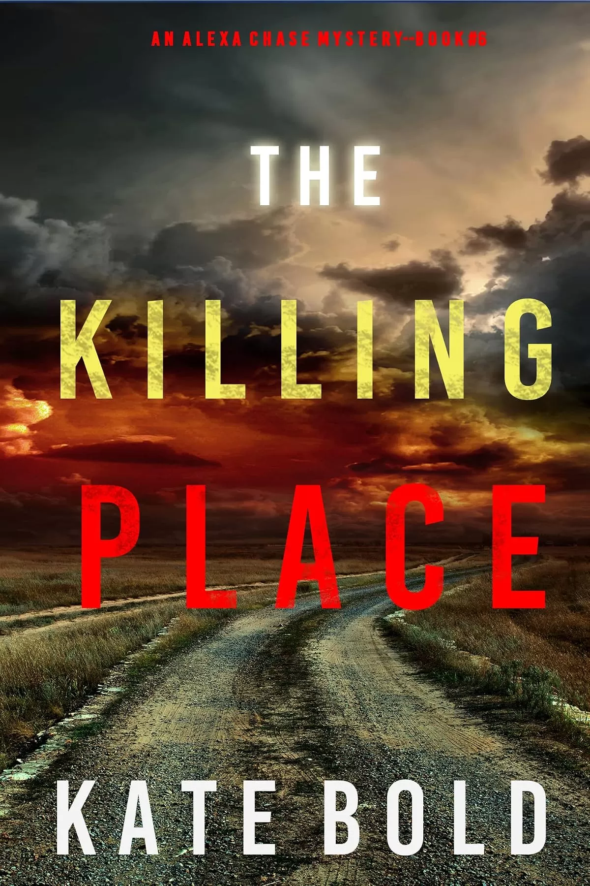 The Killing Place (Alexa Chase #6) by Kate Bold