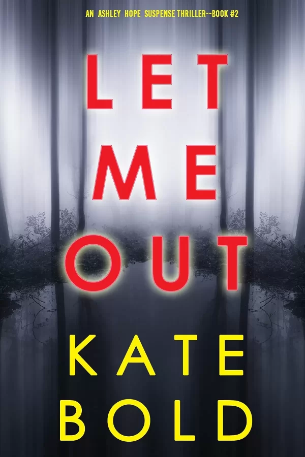 Let Me Out (Ashley Hope #2) by Kate Bold