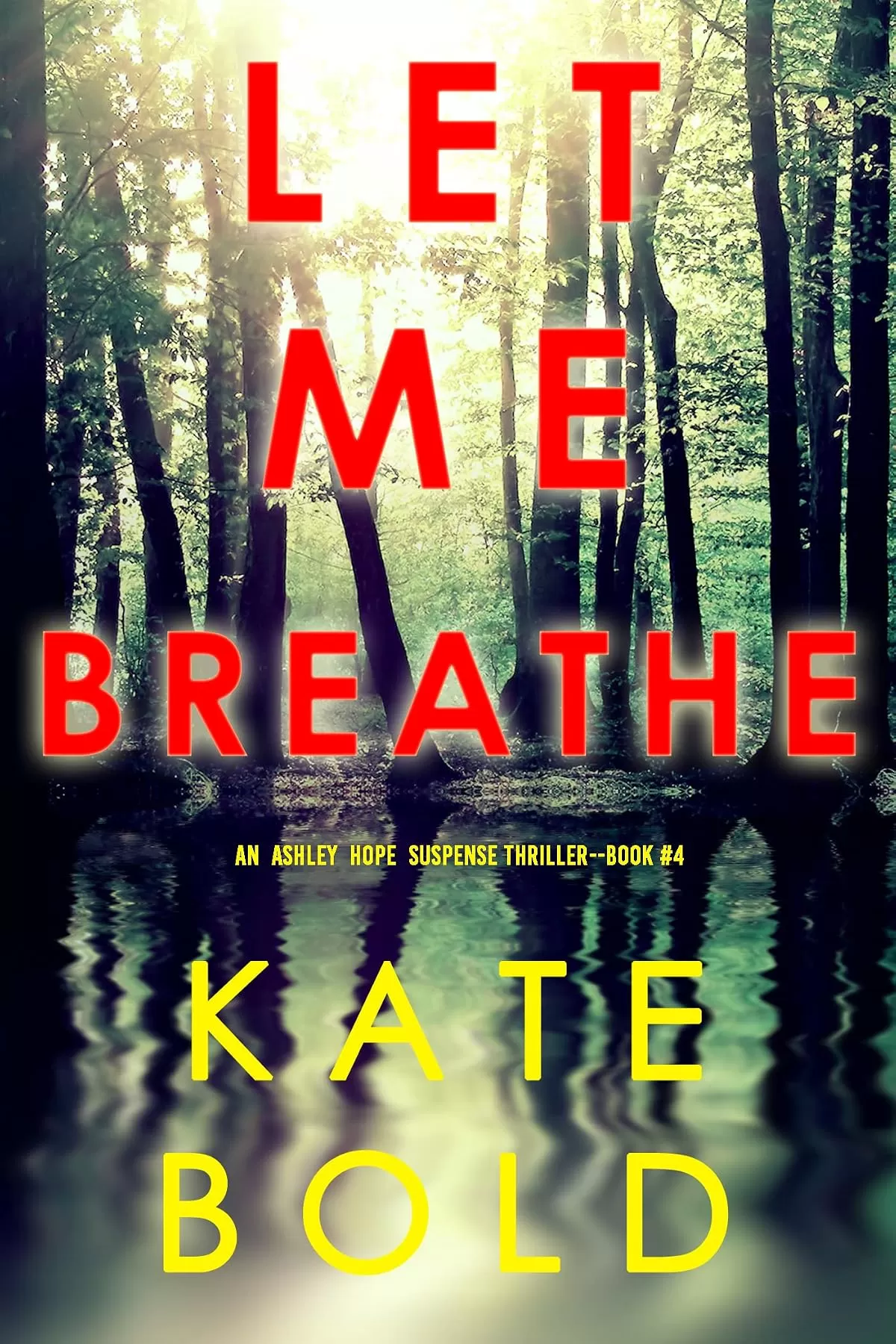 Let Me Breathe (Ashley Hope #4) by Kate Bold