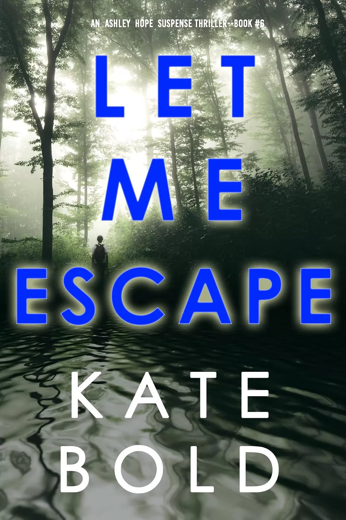 Let Me Escape (Ashley Hope #6) by Kate Bold