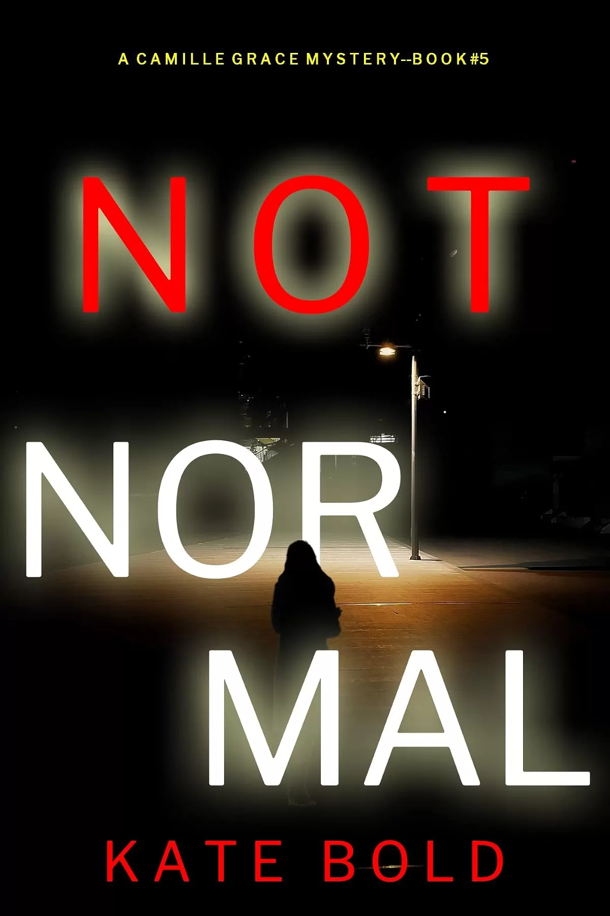 Not Normal (Camille Grace #5) by Kate Bold