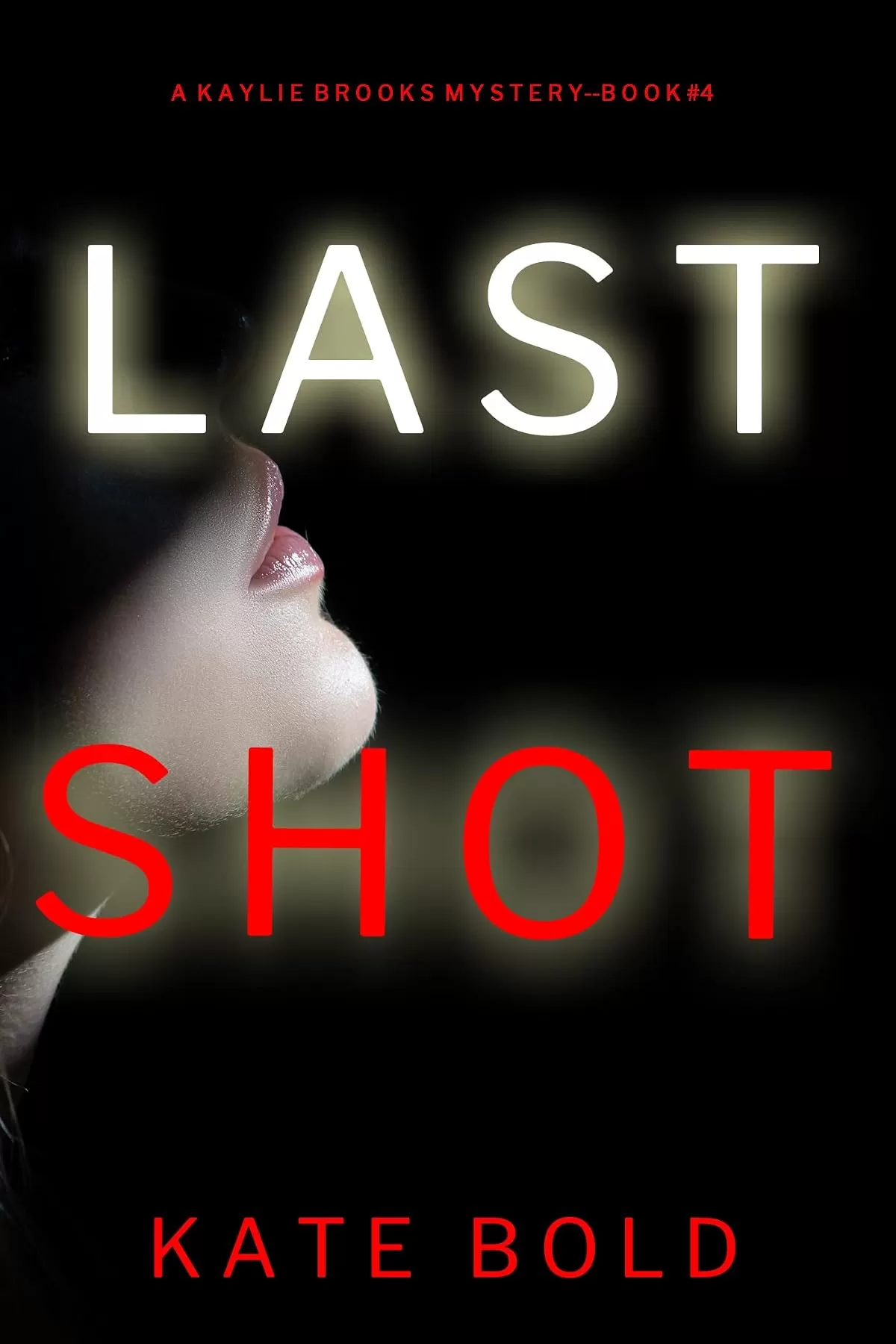 Last Shot (Kaylie Brooks #4) by Kate Bold