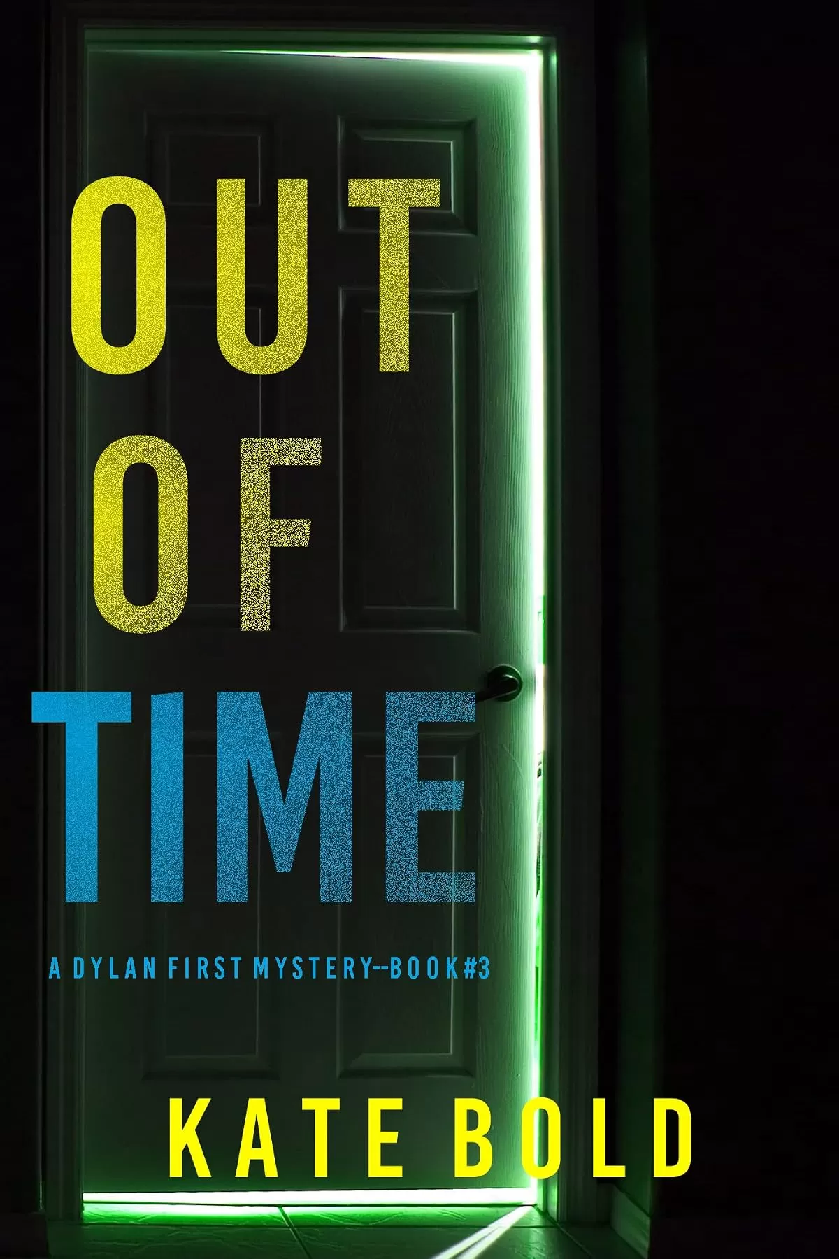 Out of Time (Dylan First #3) by Kate Bold