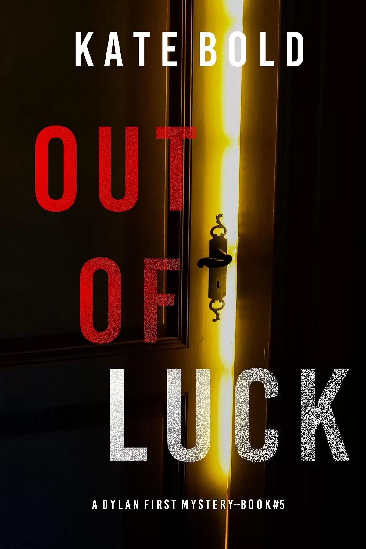 Out of Luck (Dylan First #5) by Kate Bold