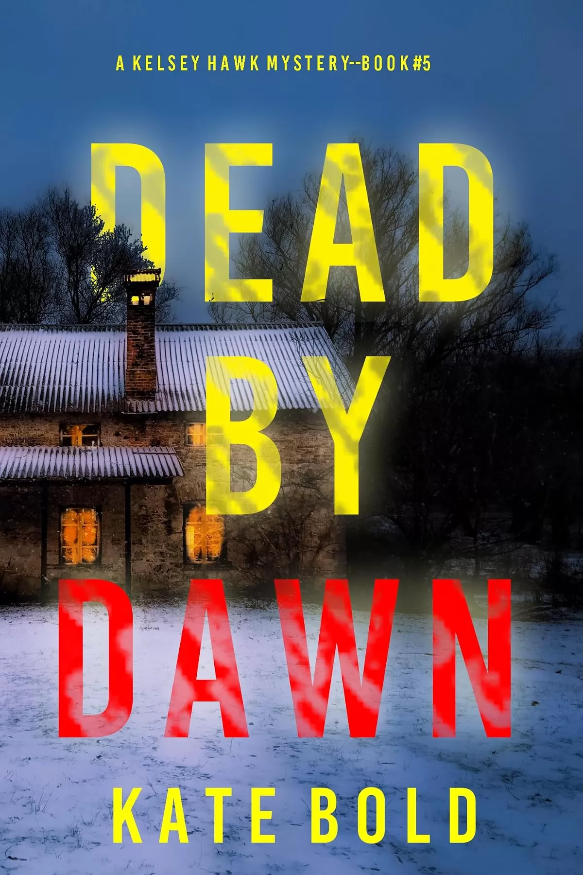 Dead by Dawn (Kelsey Hawk #5) by Kate Bold