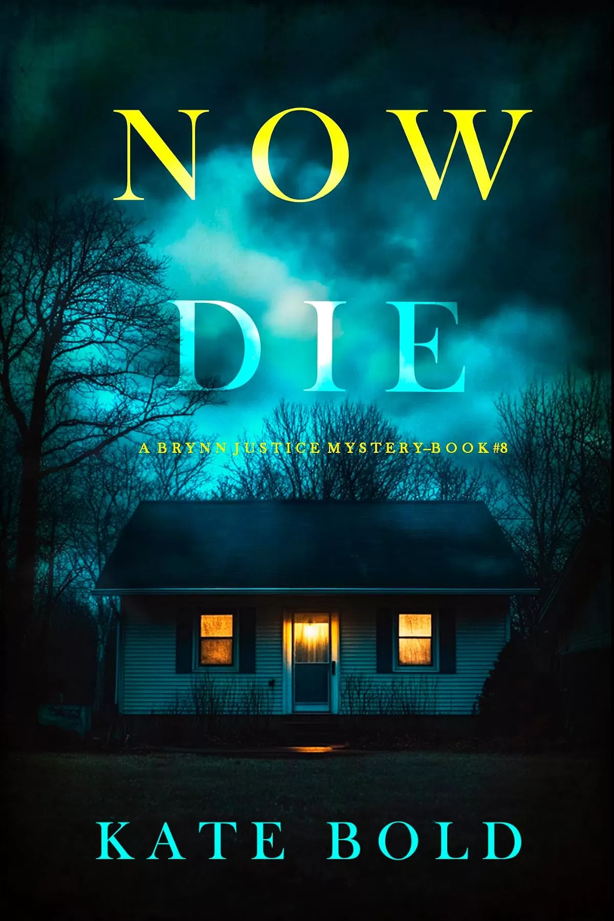 Now Die (Brynn Justice #8) by Kate Bold