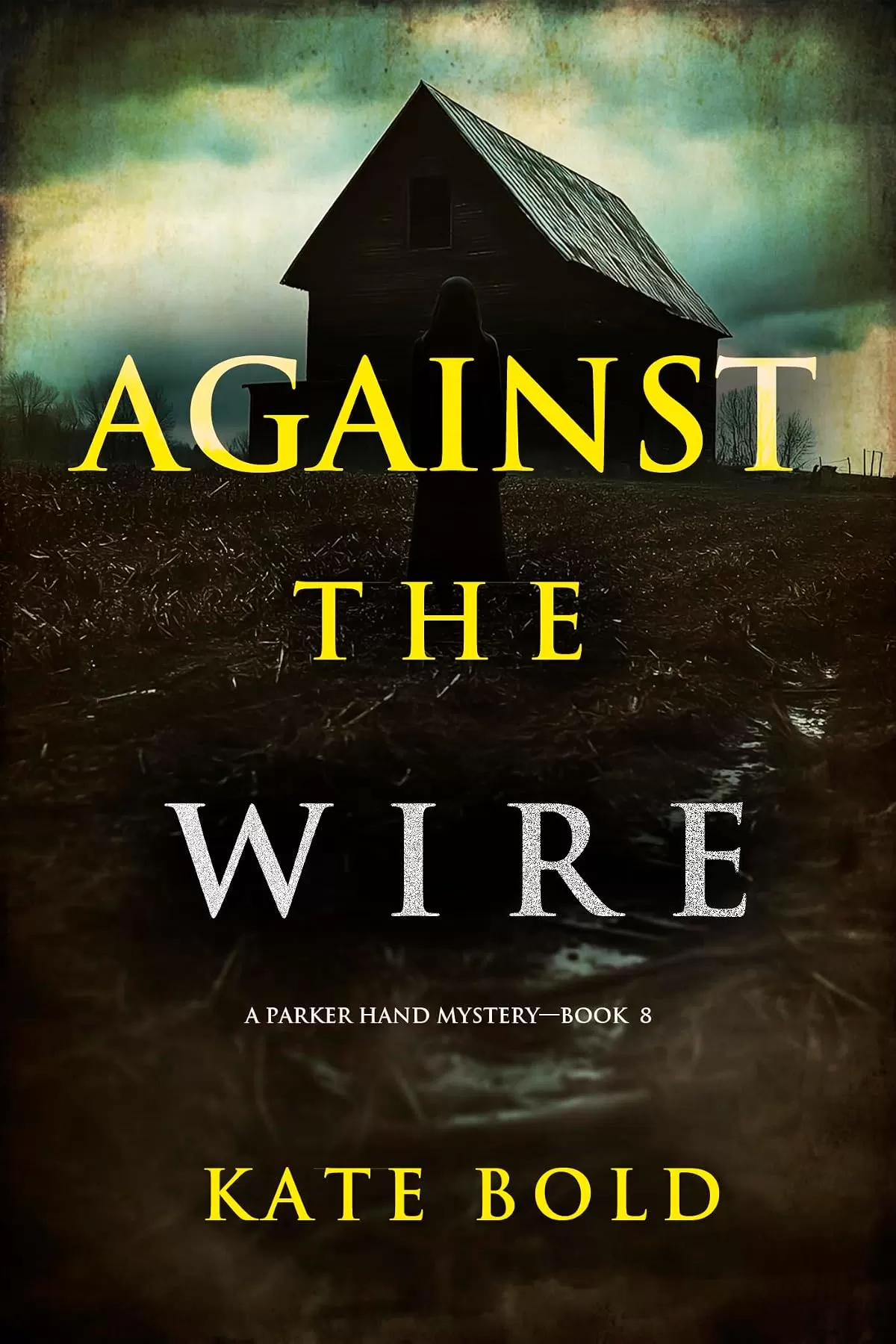 Against the Wire (Parker Hand #8) by Kate Bold