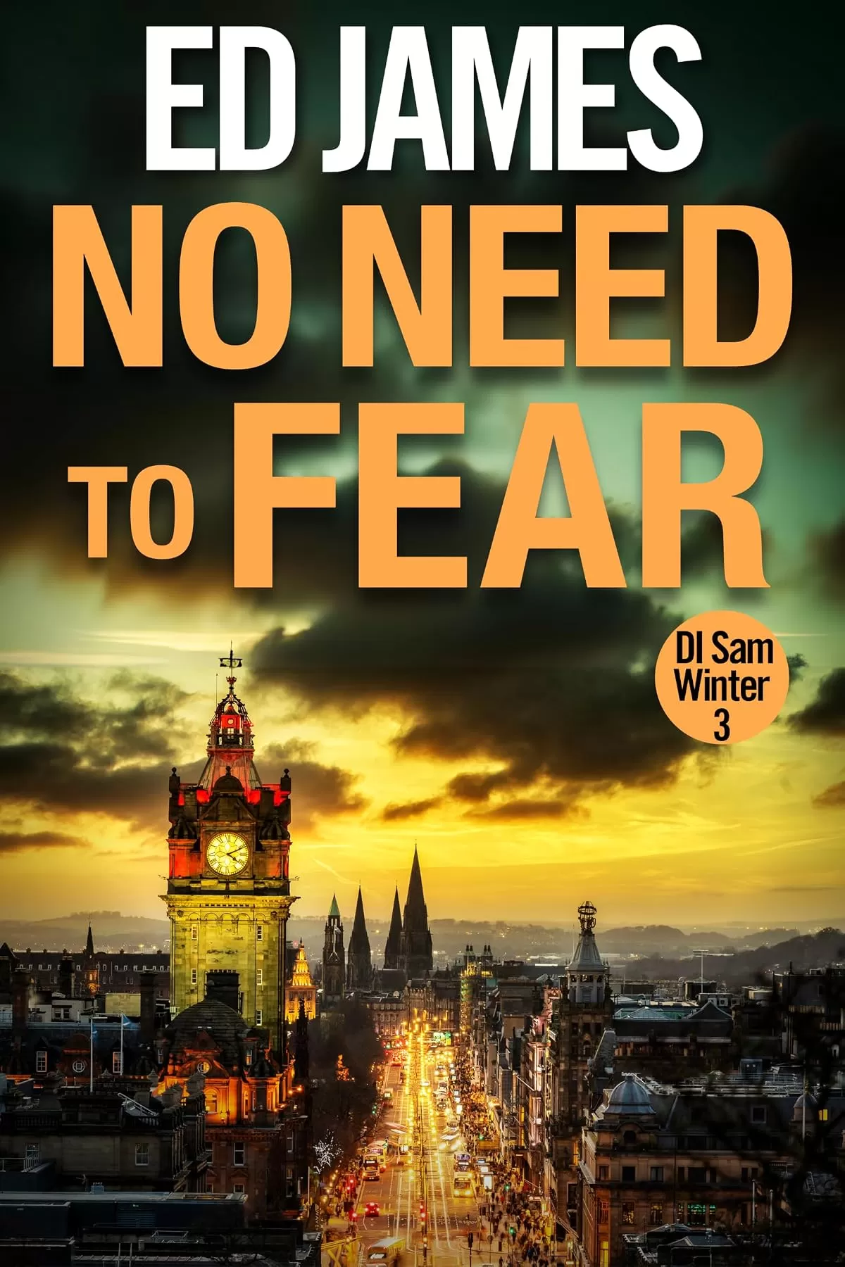 No Need To Fear (DI Sam Winter Edinburgh Police Thrillers #3) by Ed James