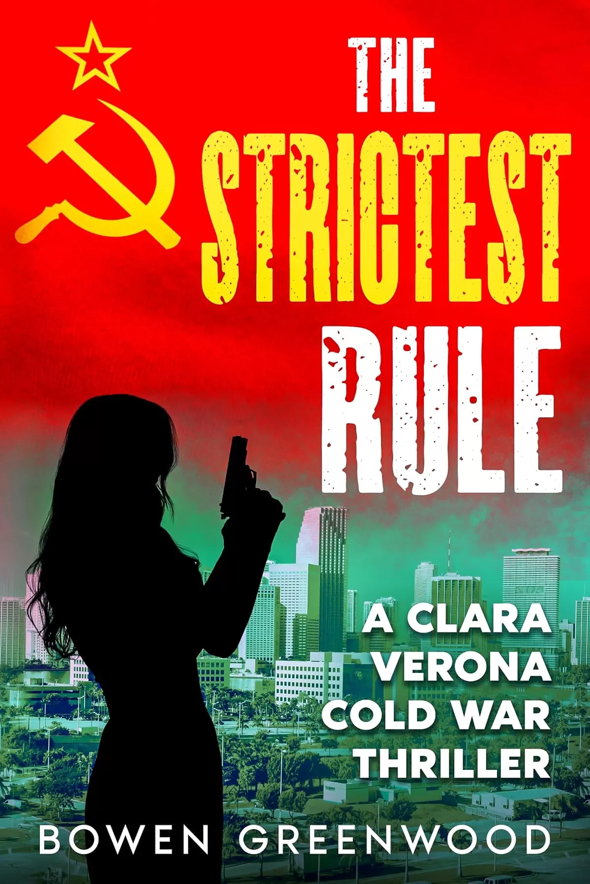 The Strictest Rule (Clara Verona Cold War Thrillers #3) by Bowen Greenwood