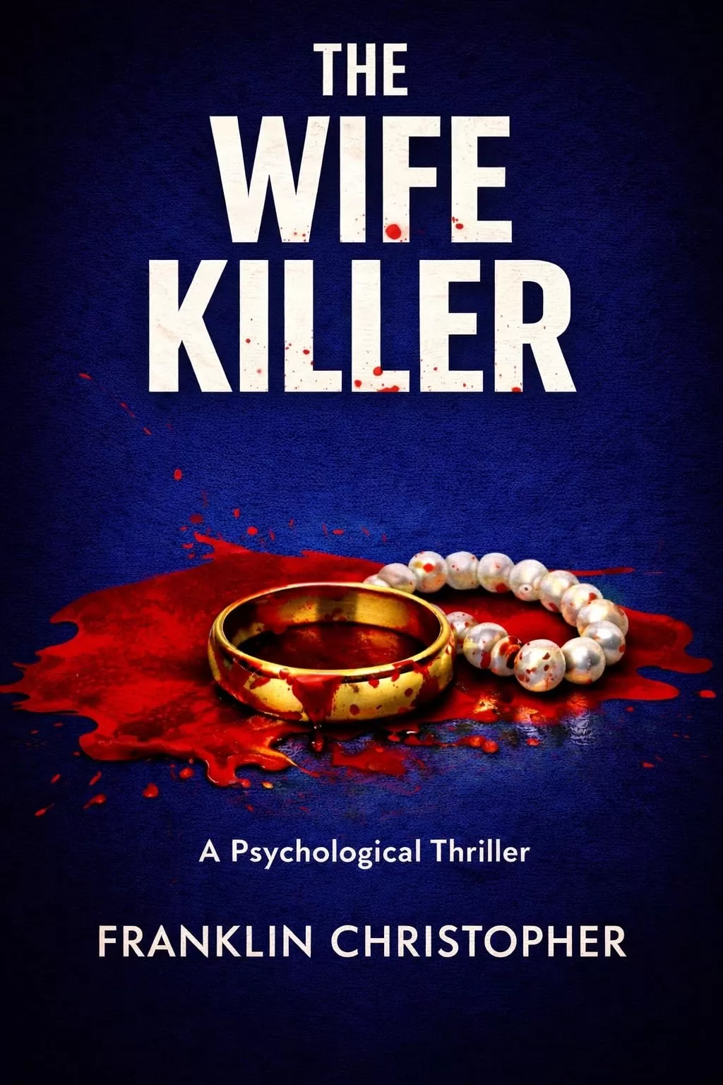 The Wife Killer (The Killer Series #2) by Franklin Christopher