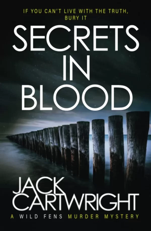 Secrets In Blood (The Wild Fens Murder Mystery Series #1) by Jack Cartwright