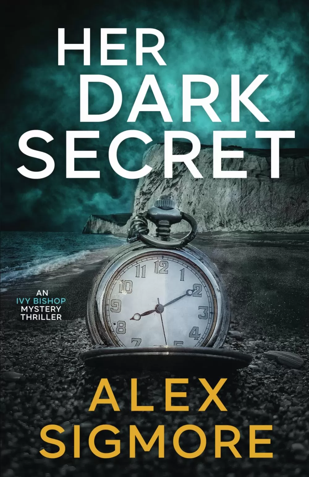 Her Dark Secret (Ivy Bishop Mystery Thriller #1) by Alex Sigmore