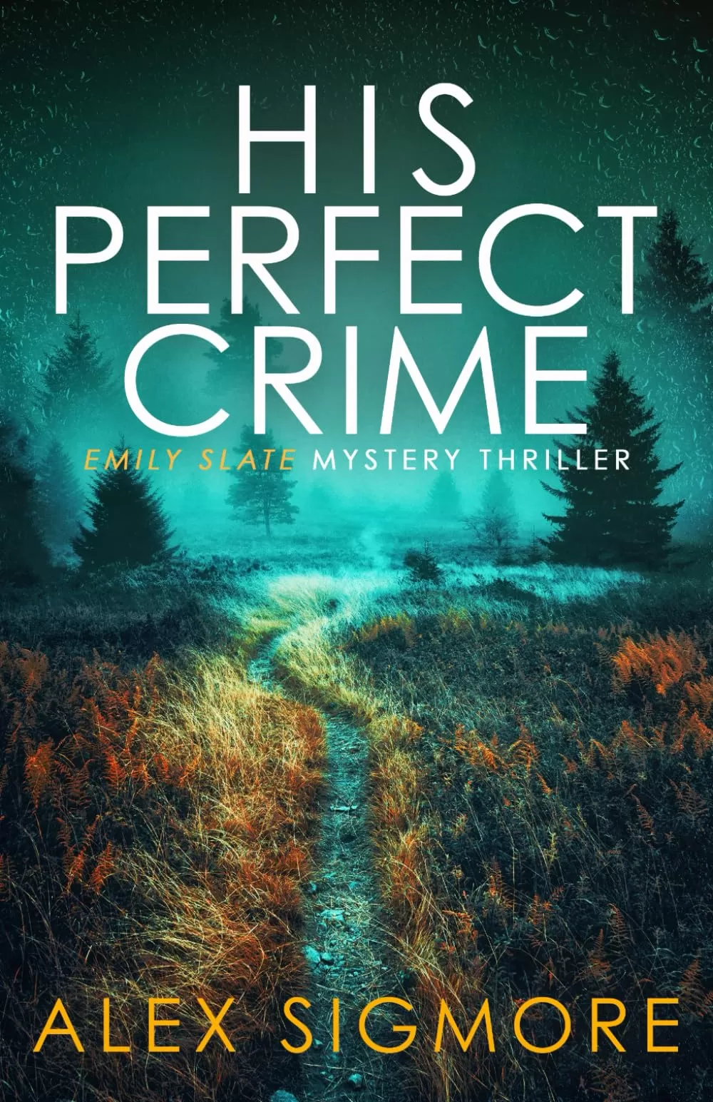 His Perfect Crime (Emily Slate FBI Mystery Thriller #1) by Alex Sigmore