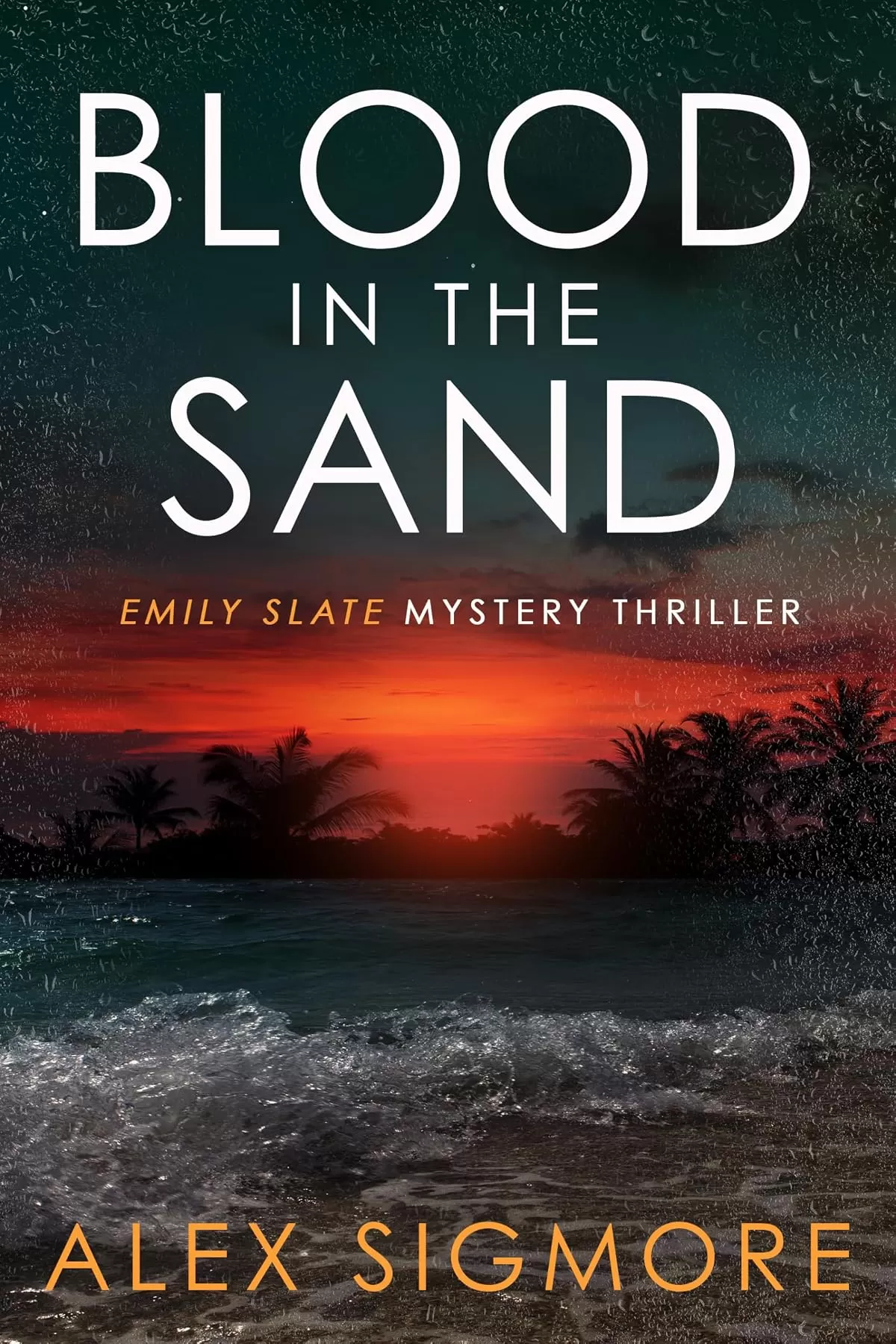 Blood in the Sand (Emily Slate FBI Mystery Thriller #15) by Alex Sigmore
