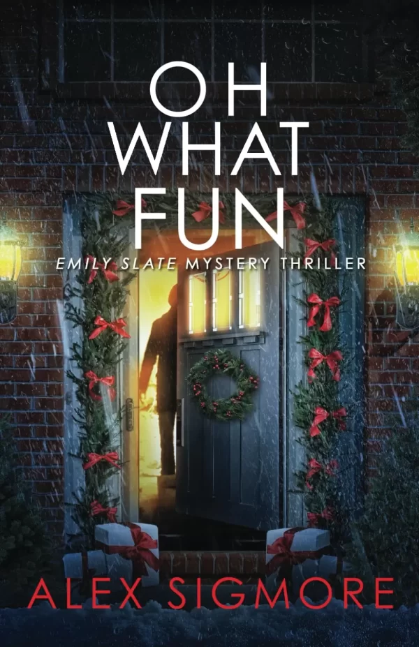 Oh What Fun (Emily Slate FBI Mystery Thriller #12.5) by Alex Sigmore