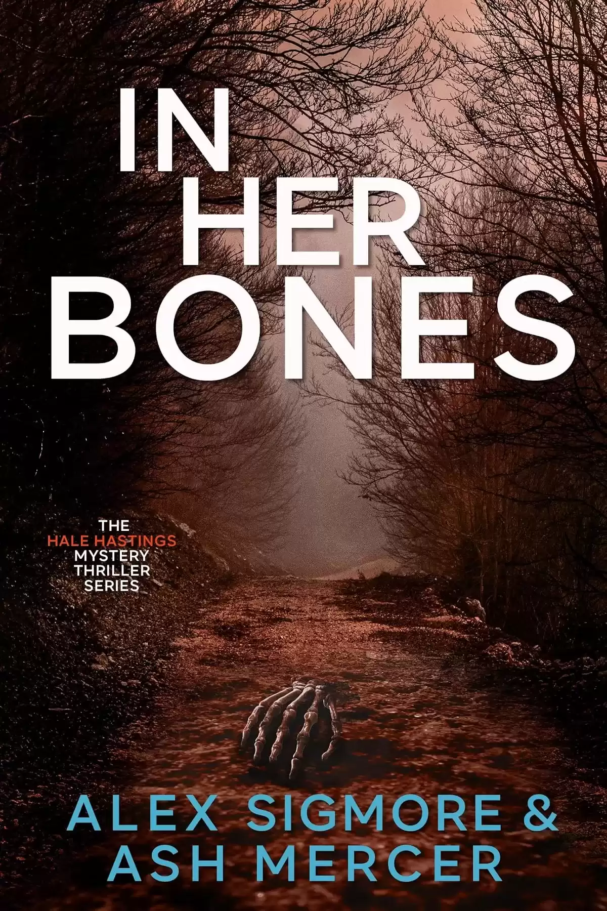 In Her Bones (Hale Hastings Mystery Thriller #1) by Alex Sigmore, Ash Mercer