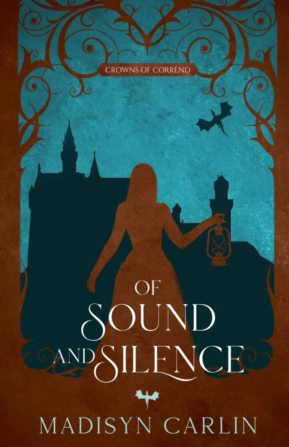 Of Sound and Silence: A Retelling of The Twelve Dancing Princesses (Crowns of Corrend #1) by Madisyn Carlin