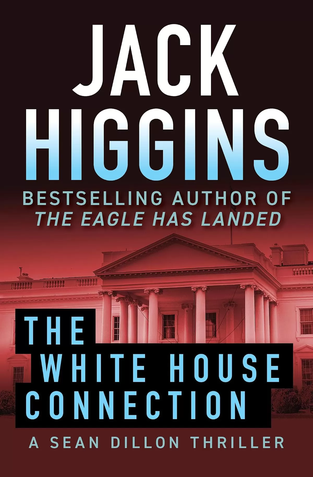 The White House Connection (Sean Dillon #7) by Jack Higgins